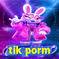 tik porm